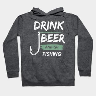 Drink Beer And Go Fishing Hoodie